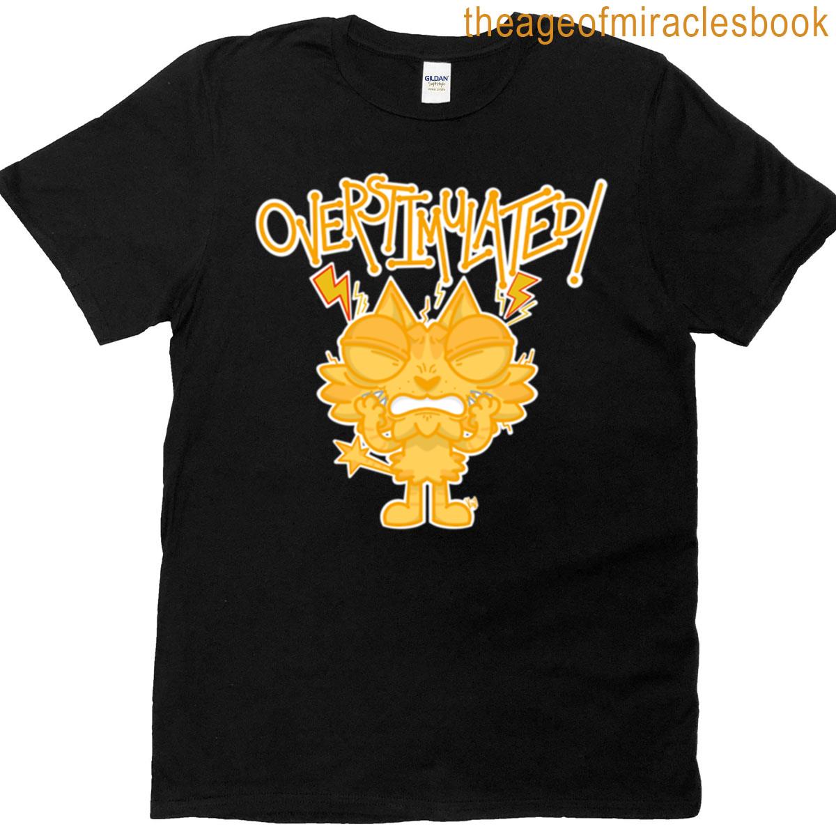 Overstimulated T-shirt