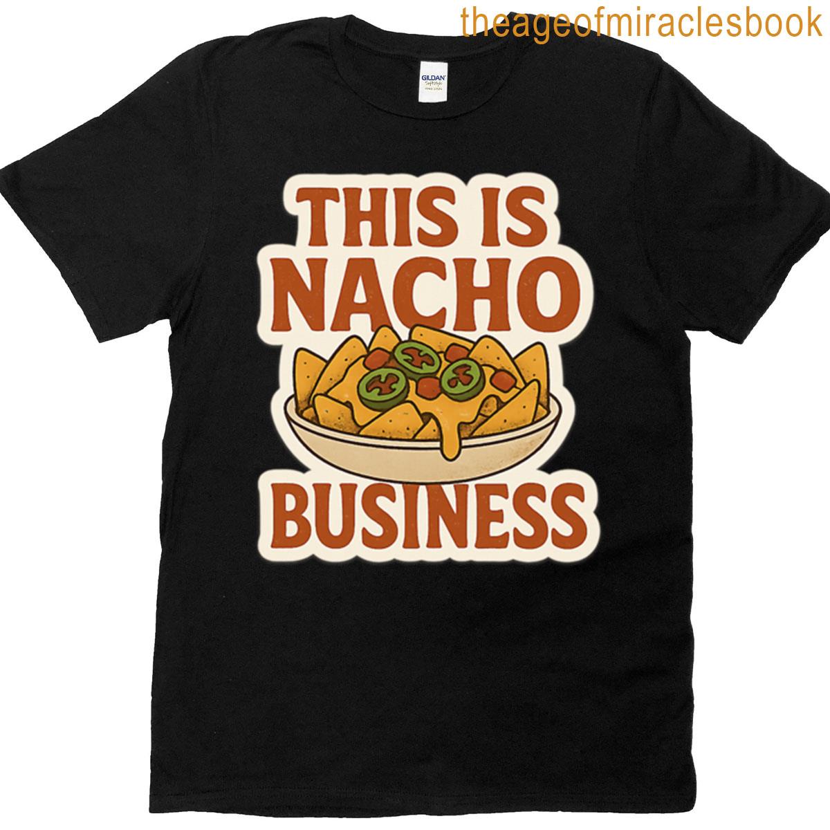 This Is Nacho Business T-shirt