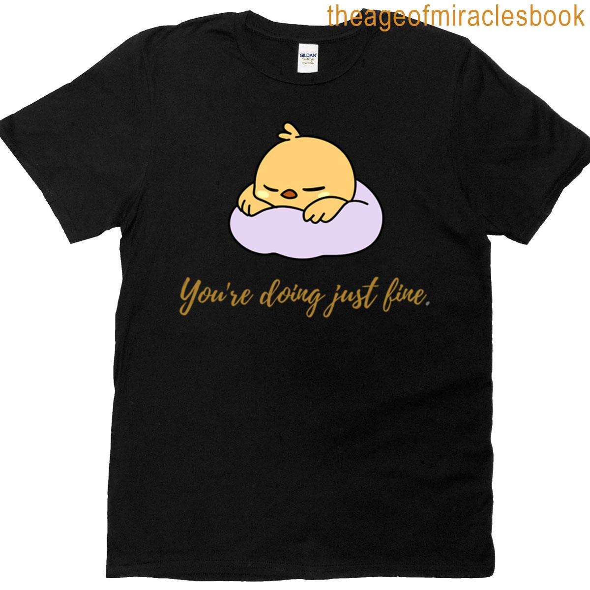 You Are Doing Just Fine T-shirt