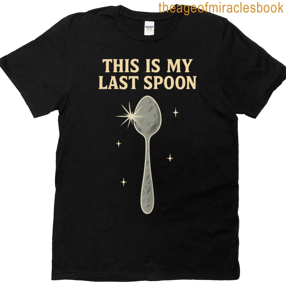 This Is My Last Spoon T-shirt