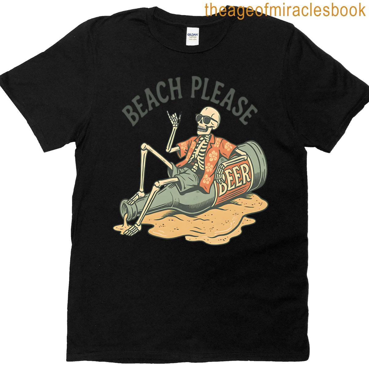 Beach Please – Funny Skeleton Summer Vacation T-shirt