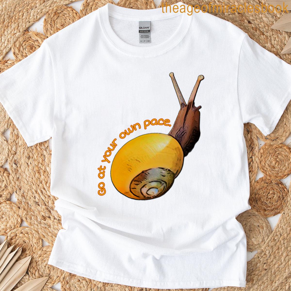Go At Your Own Pace Snail T-shirt