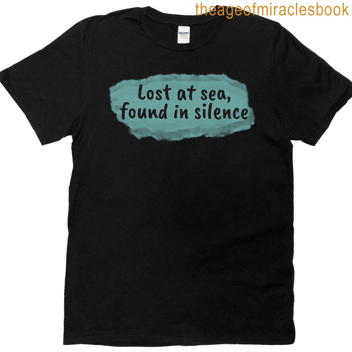 Lost At Sea Found In Silence T-shirt