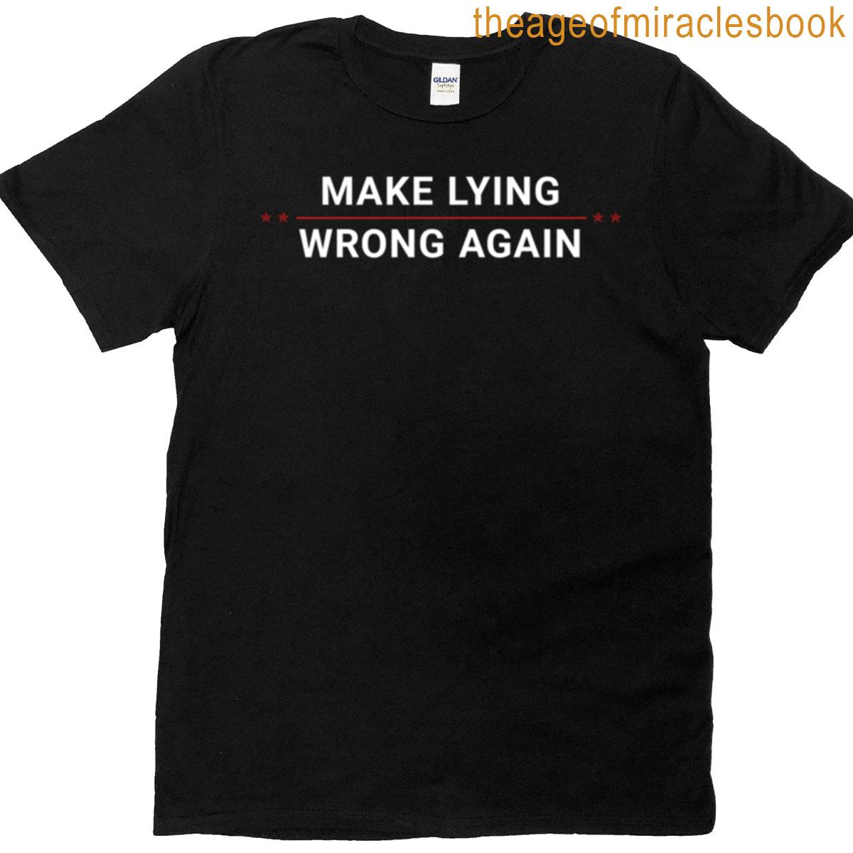 Make Lying Wrong Again T-shirt