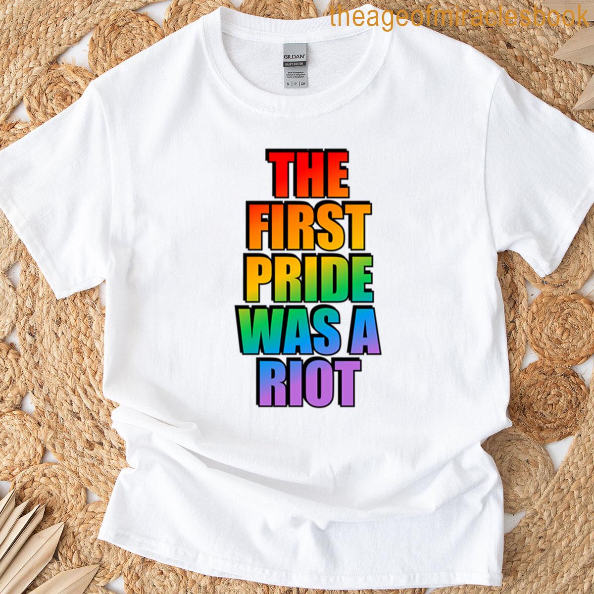 The First Pride Was A Riot T-shirt