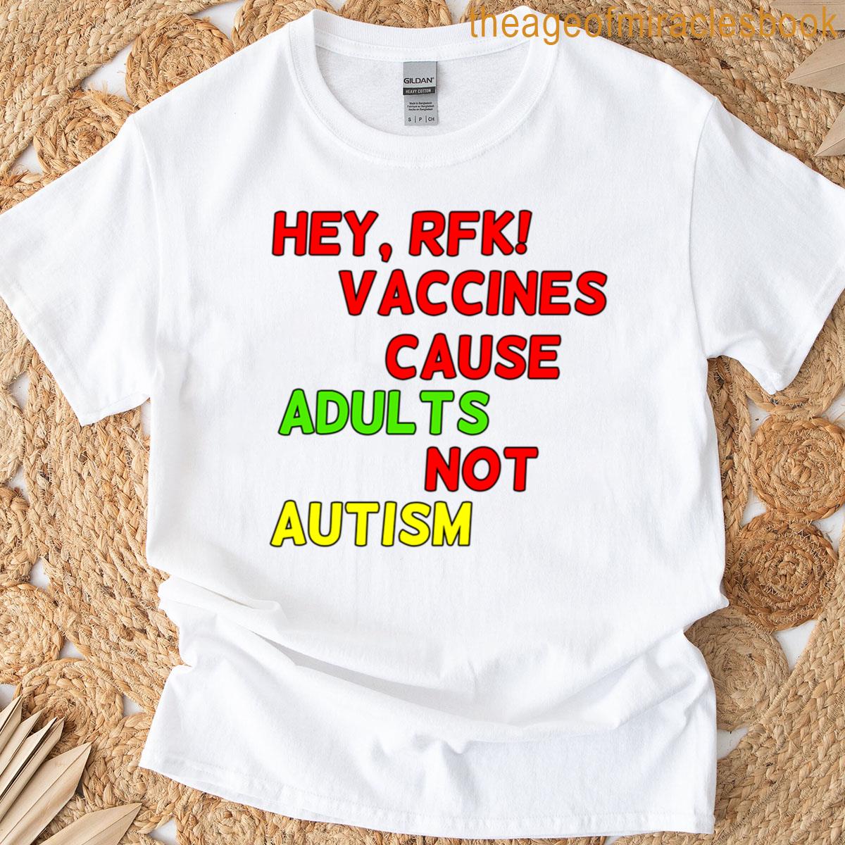Vaccines Cause Adults T-shirt