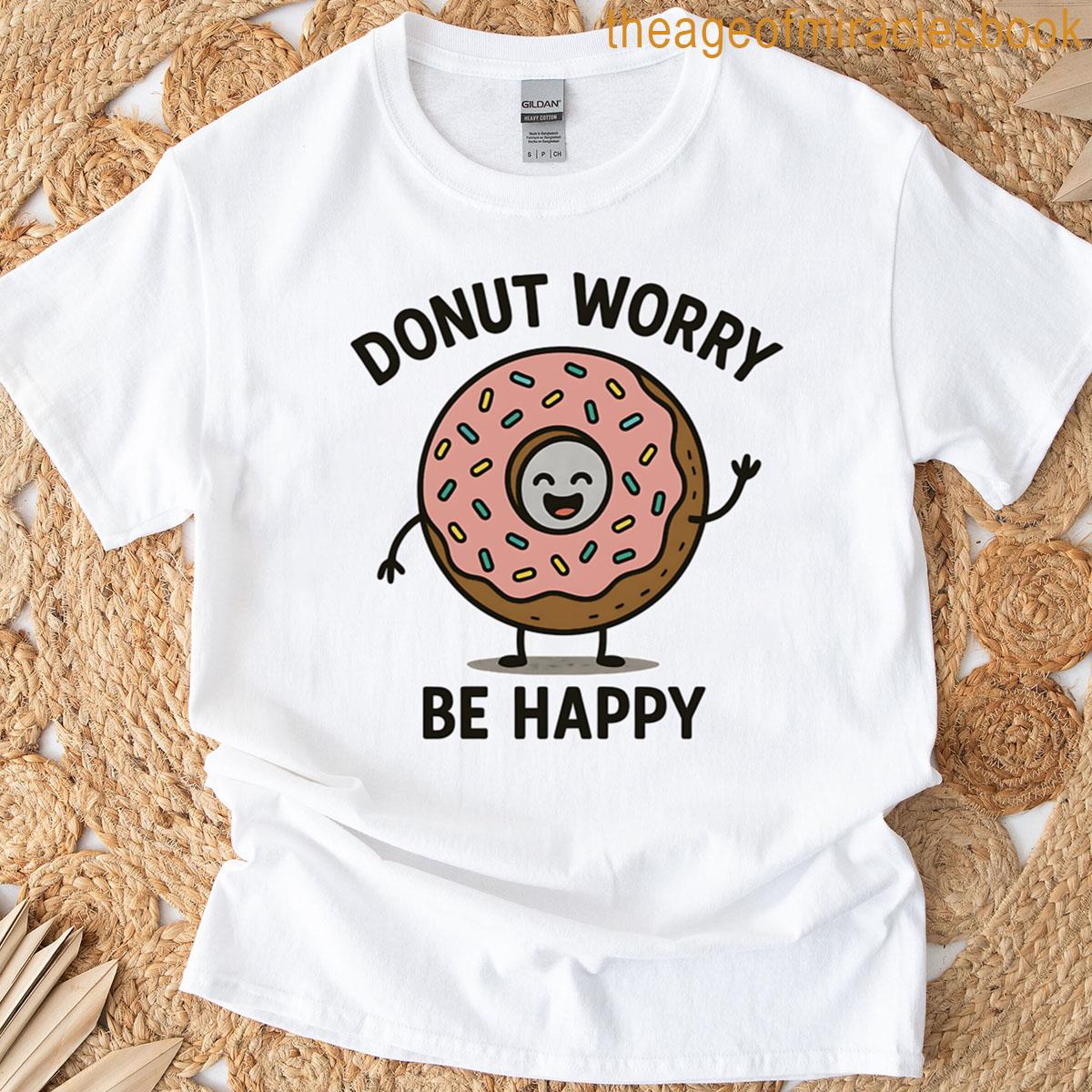 Donut Worry Be Happy T-shirt