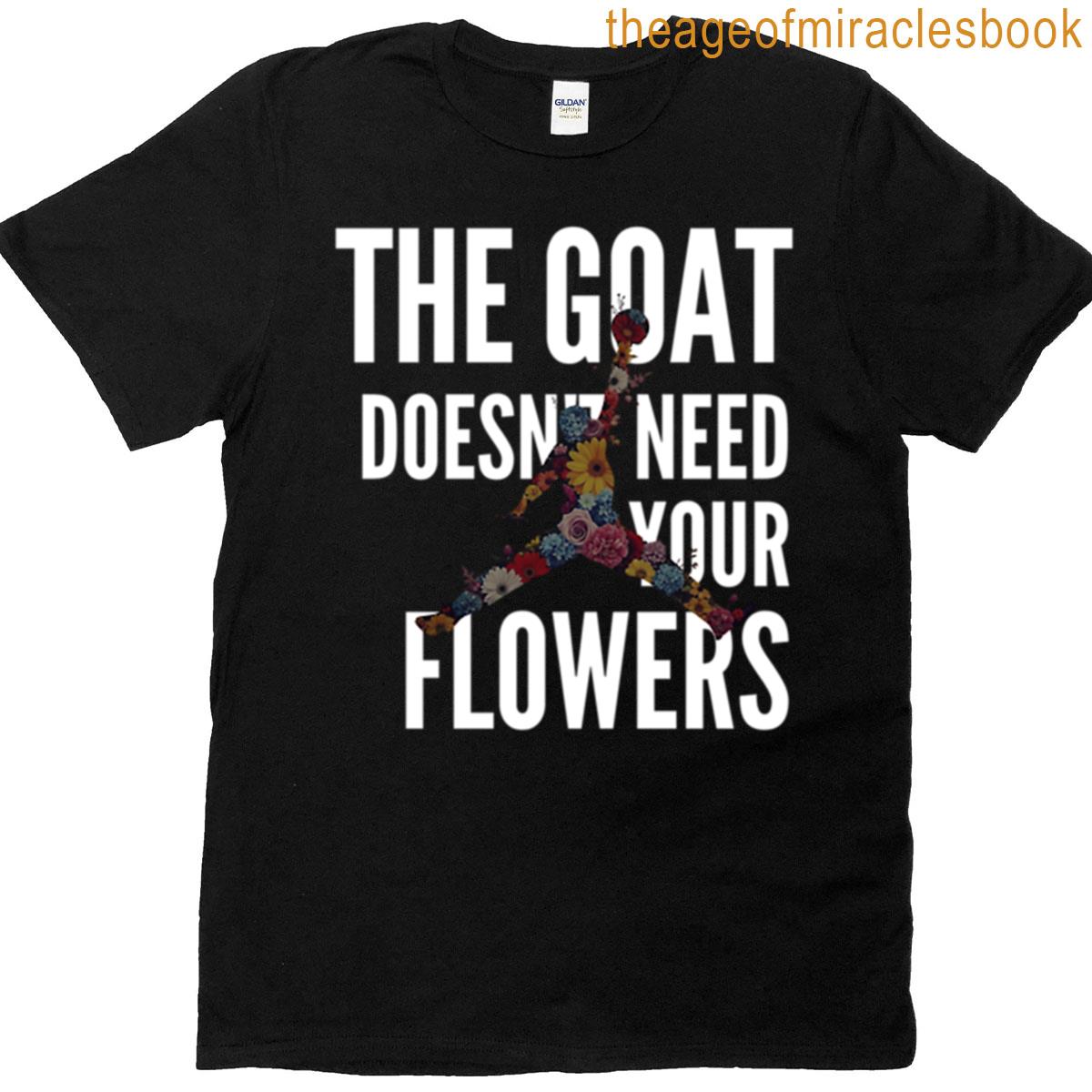 Goat Doesnt Need Flowers Michael Jordan Design T-shirt