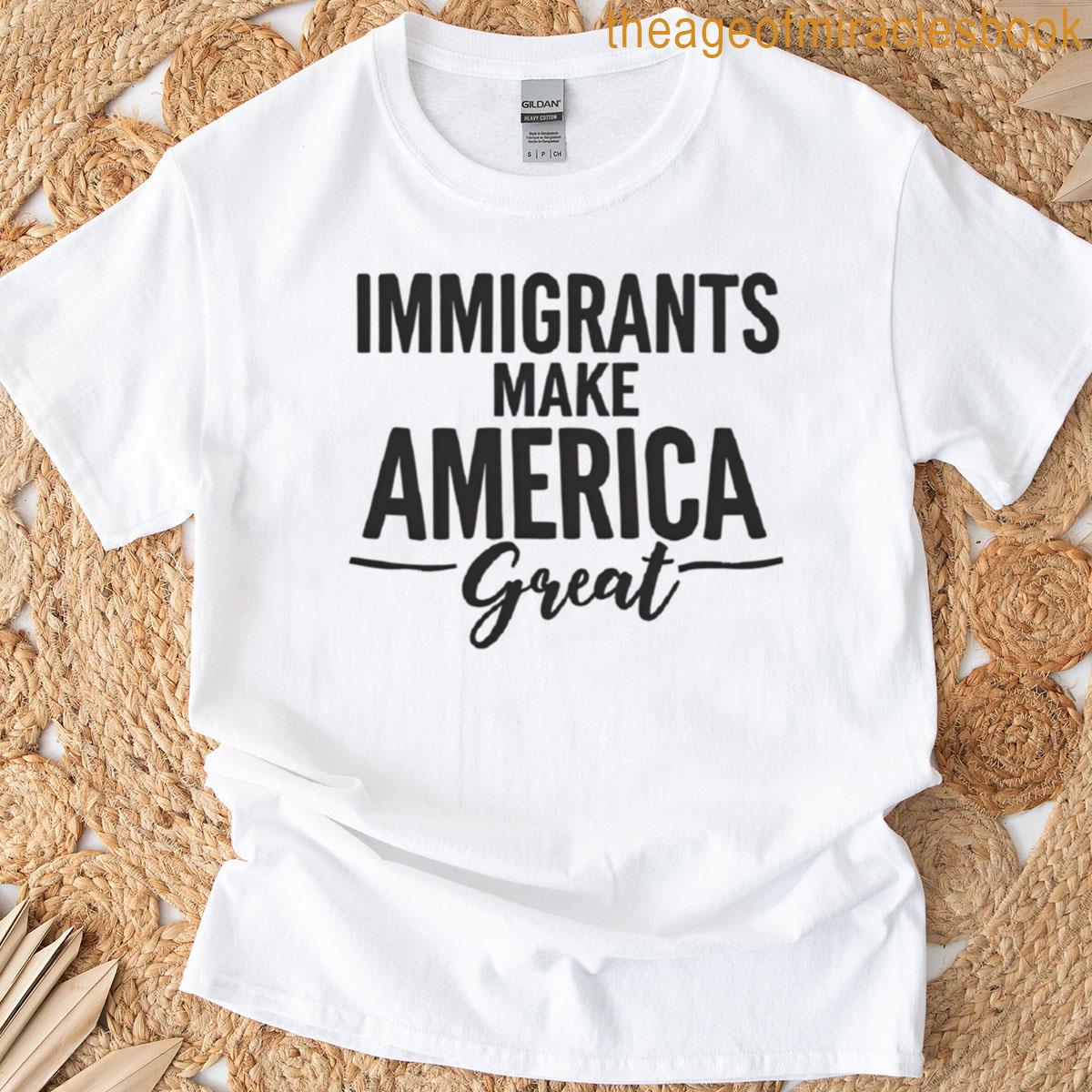 Immigrants Make America Great T-shirt