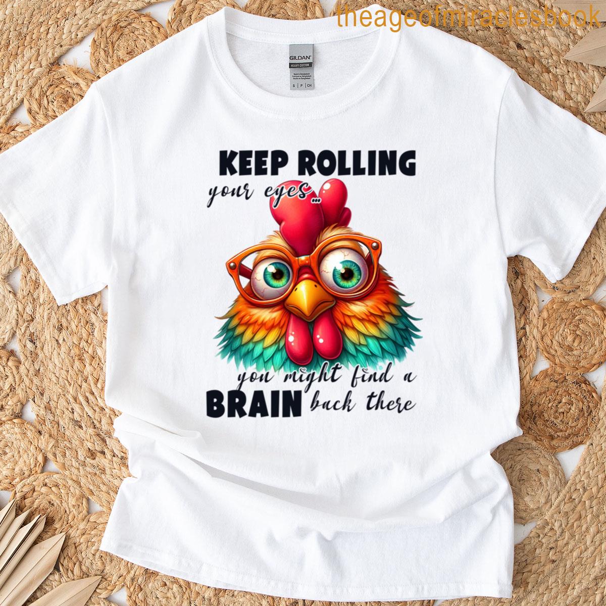 Keep Rolling Your Eyes T-shirt
