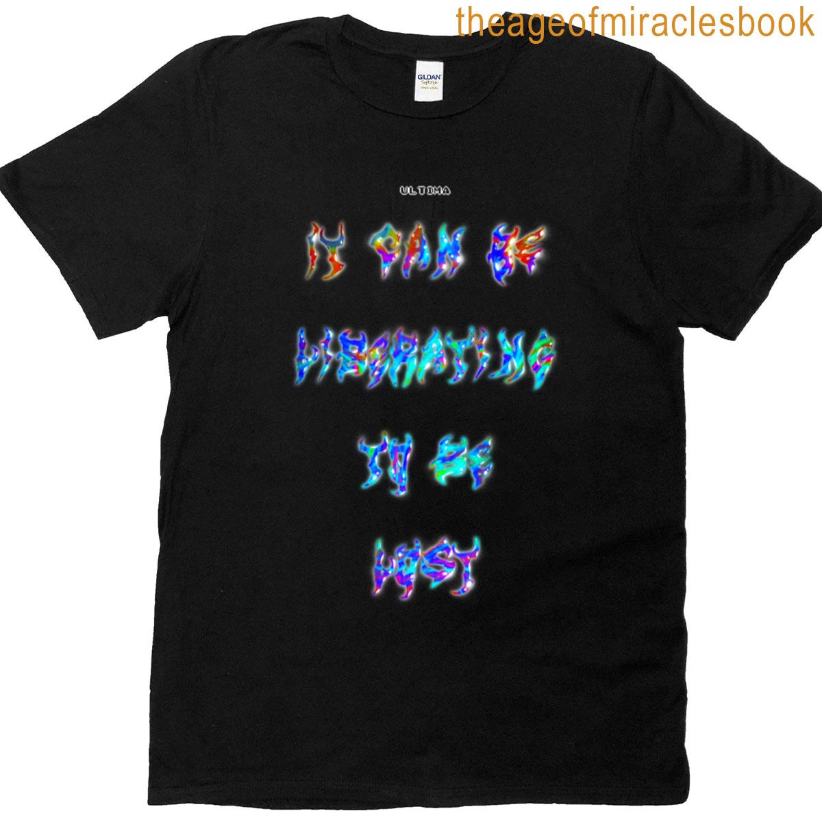 Liberating To Be Lost T-shirt