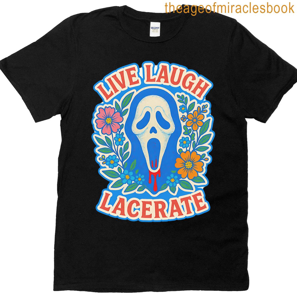 Live Laughter Lacerate T-shirt