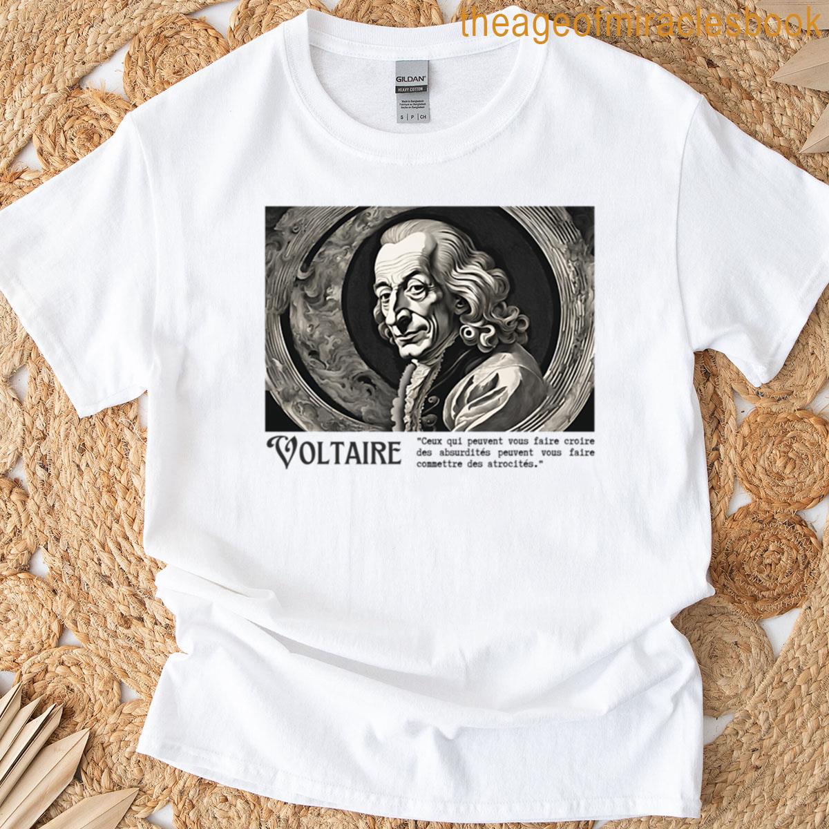 Quote By Voltaire Believe Absurdities Commit Atrocities T-shirt