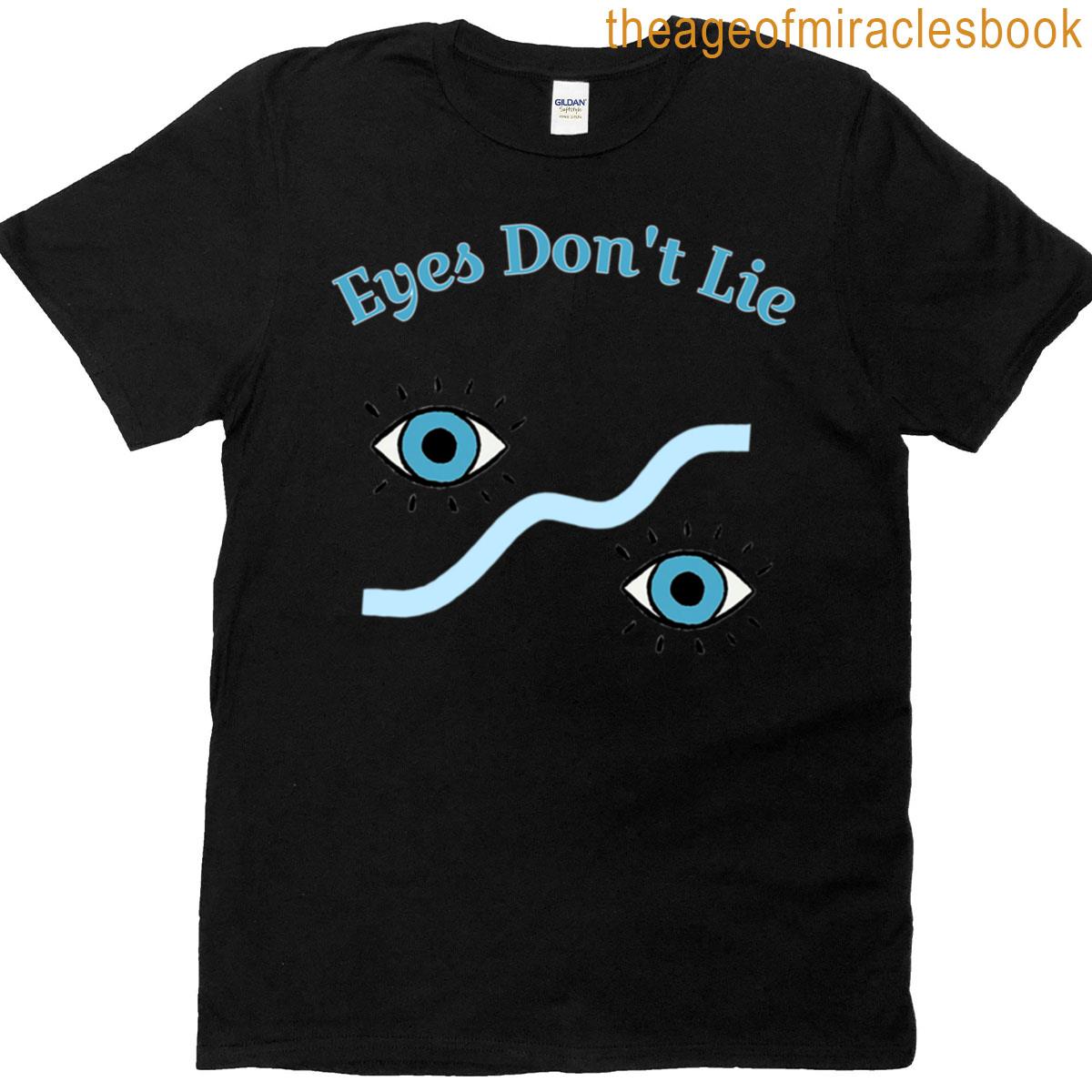 Quote Eyes Dont Lie T-shirt