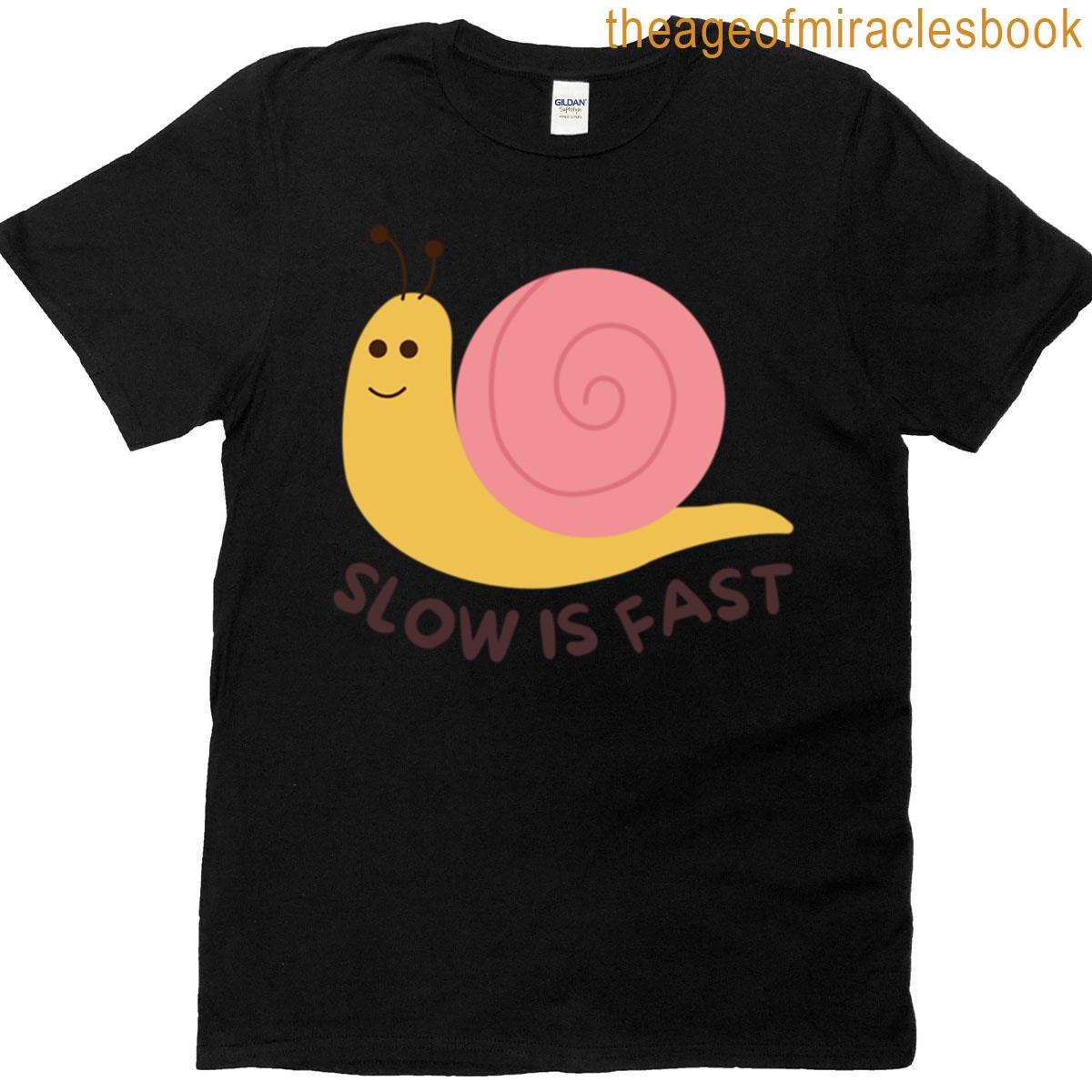 Slow Is Fast Snail T-shirt