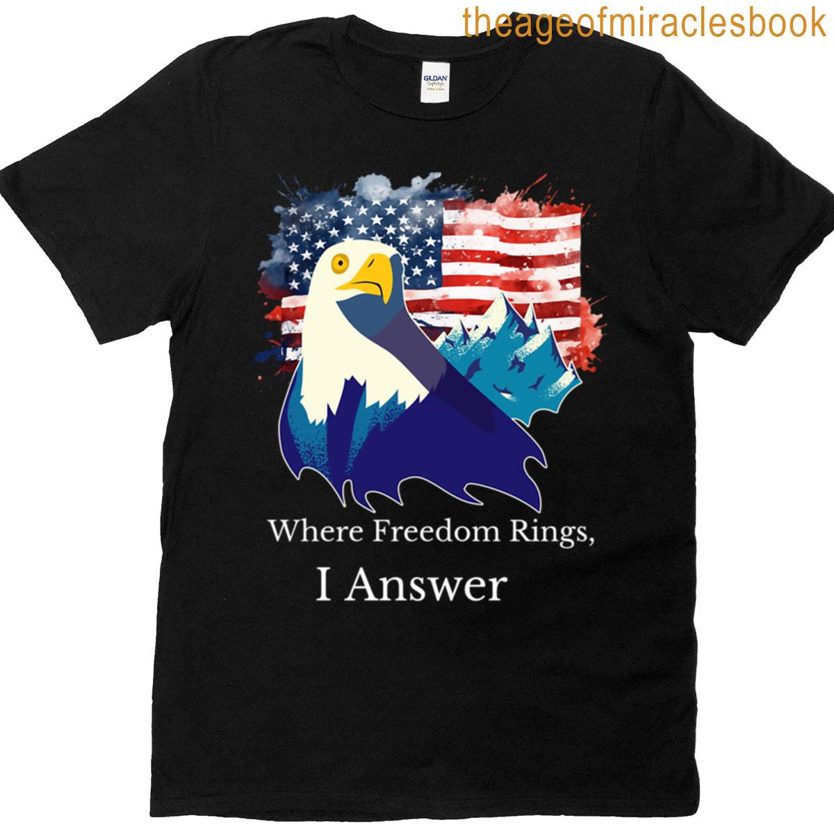 Where Freedom Rings I Answer T-shirt