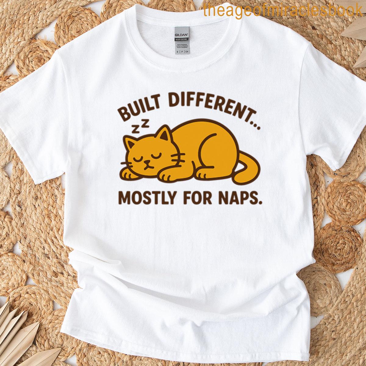 Built Different Mostly For Naps Funny Sleep Lover Quote Design T-shirt