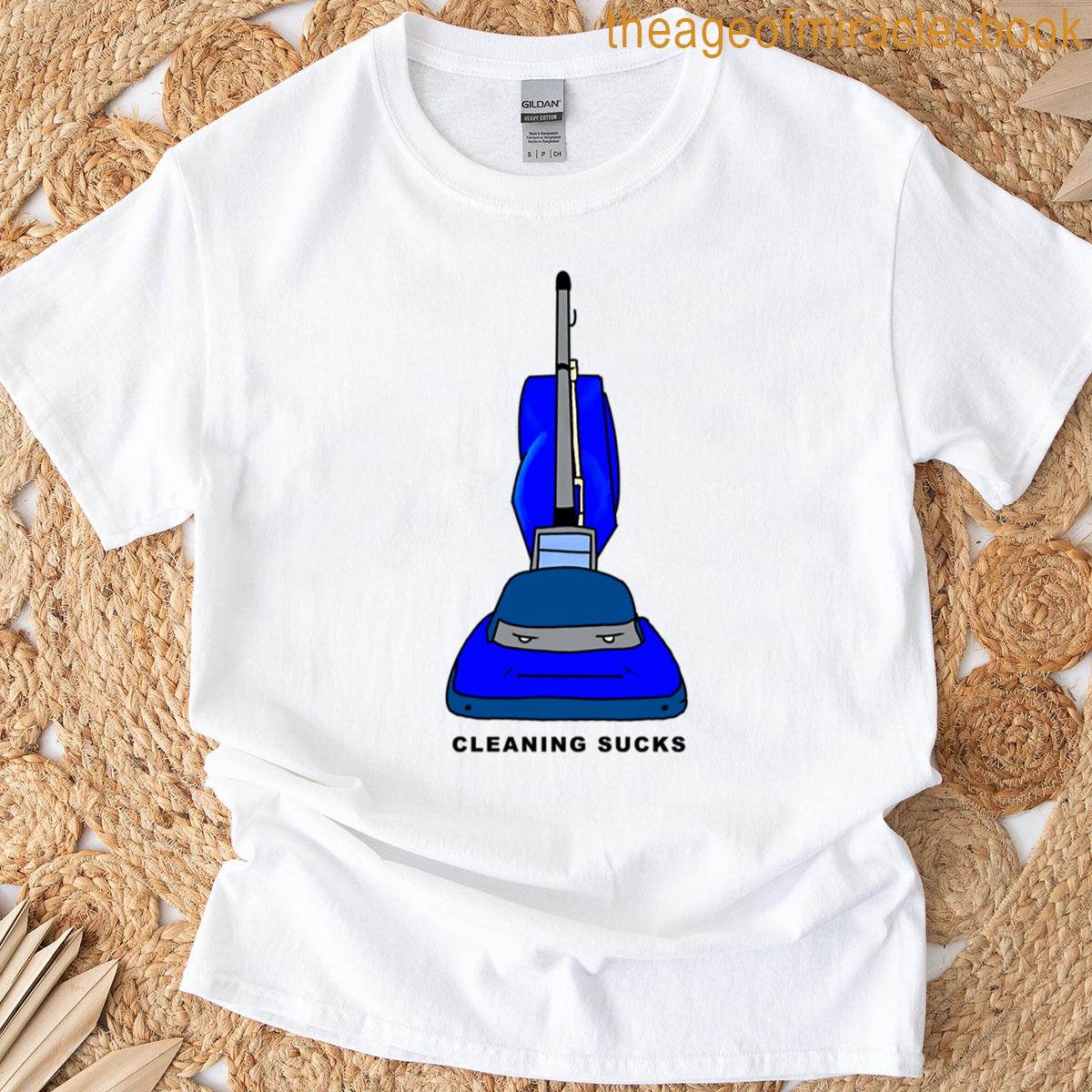 Cleaning Sucks T-shirt