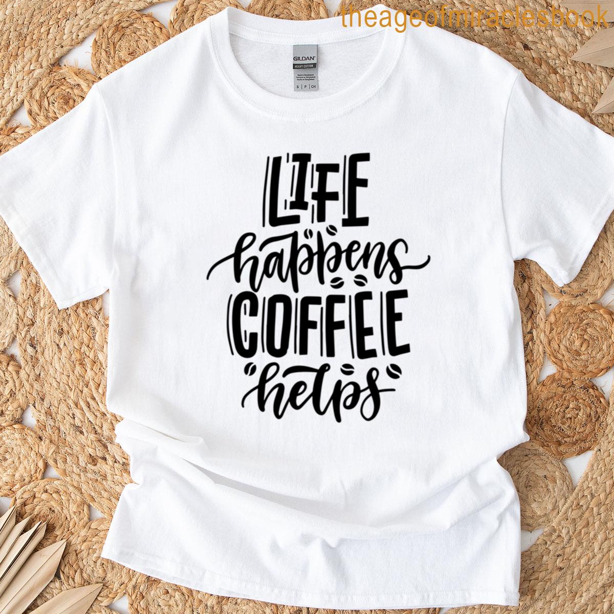 Coffee Helps T-shirt