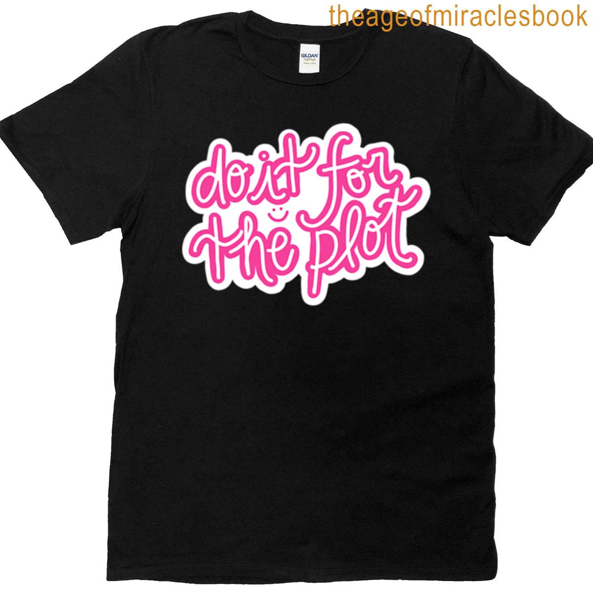 Do It For The Plot T-shirt