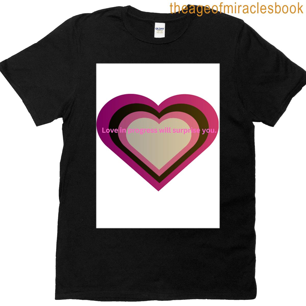 Love In Progress Will Surprise You T-shirt