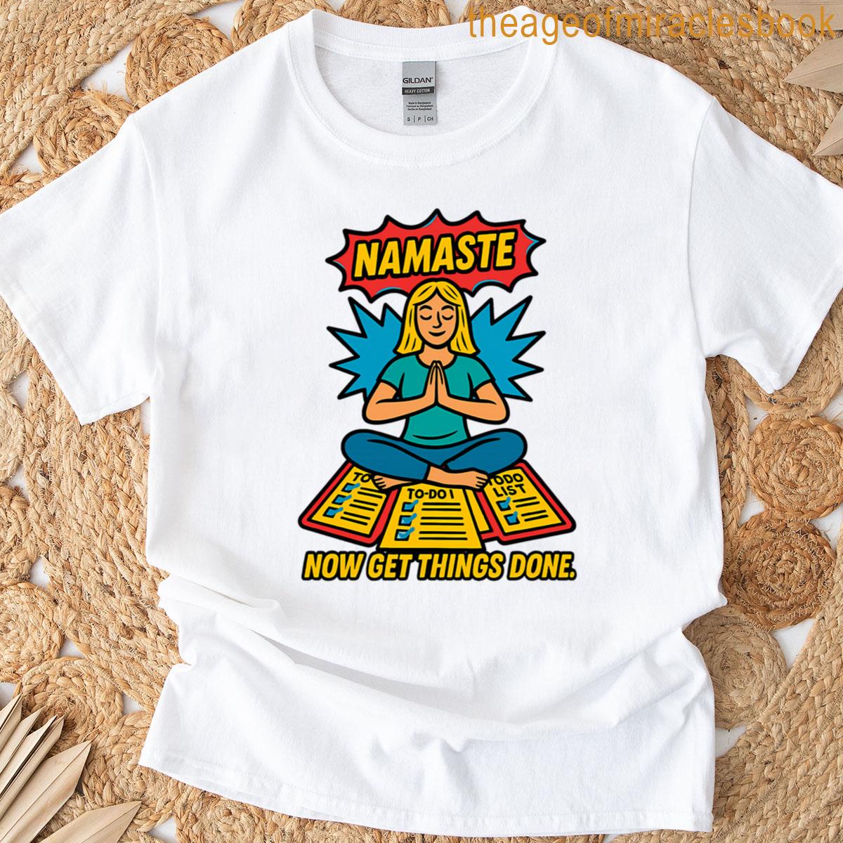 Namaste – Now Get Things Done T-shirt