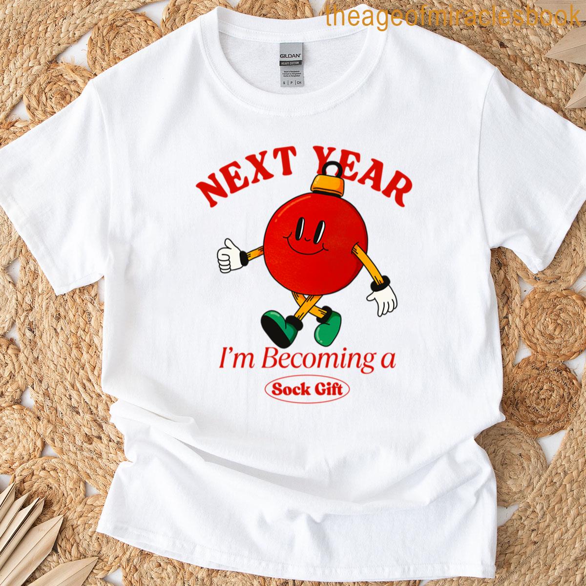 Next Year Im Becoming A Sock Gift T-shirt