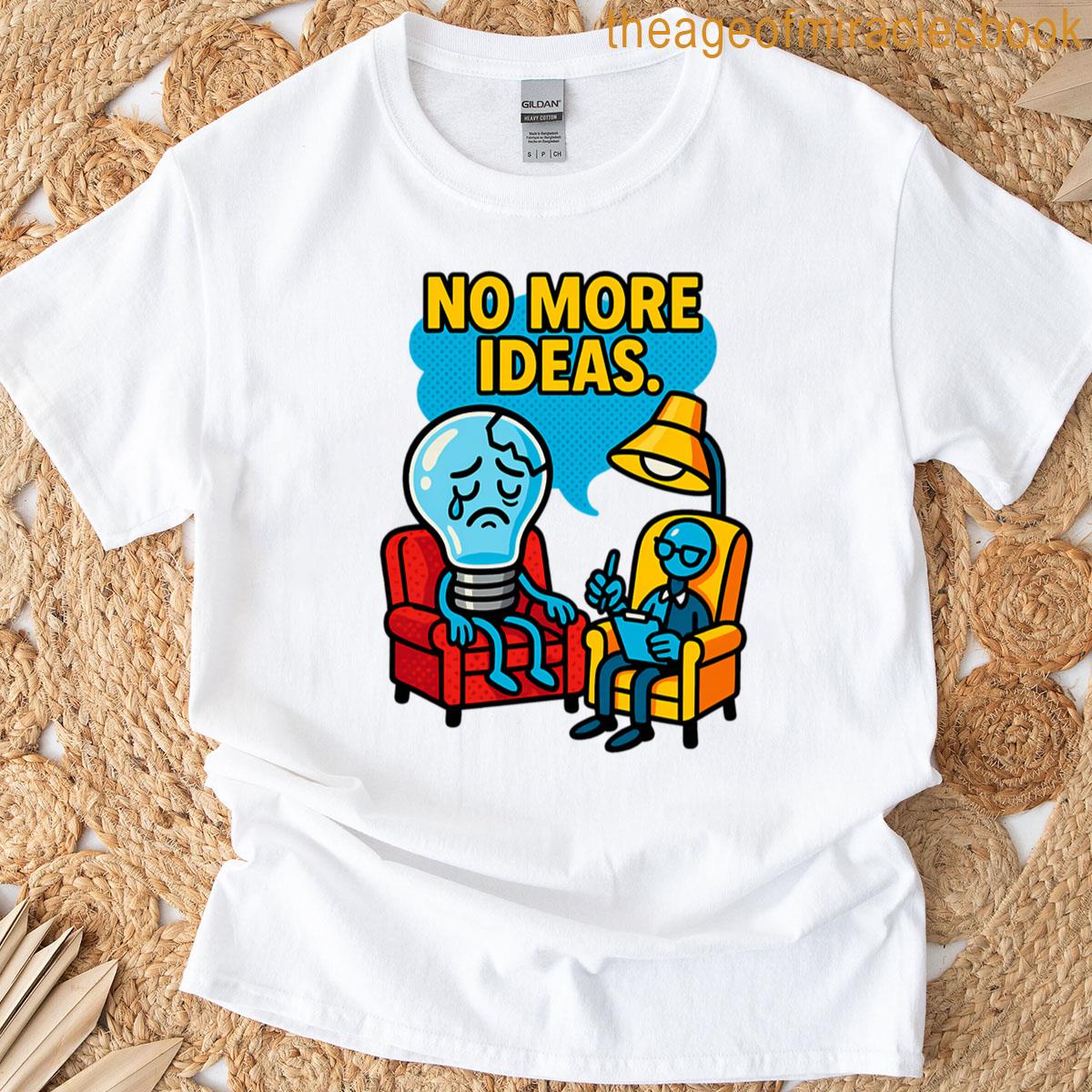 No More Ideas T-shirt