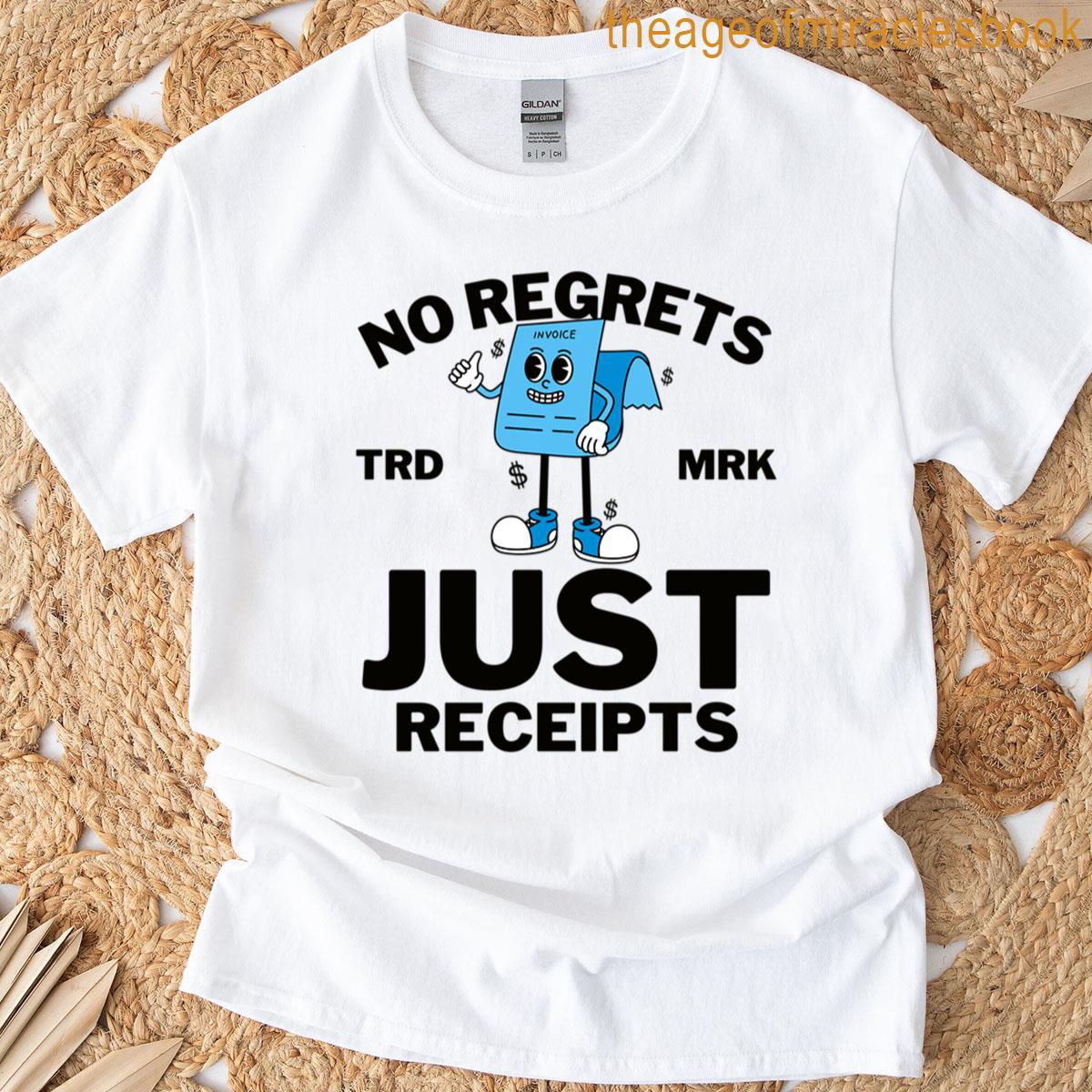 No Regrets Just Receipts T-shirt