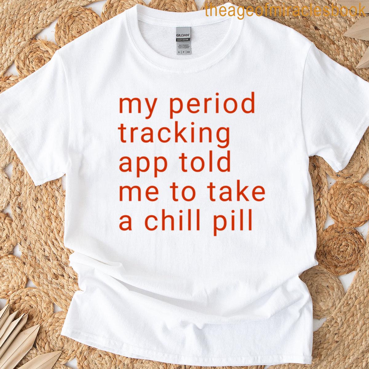 Period App Advice T-shirt