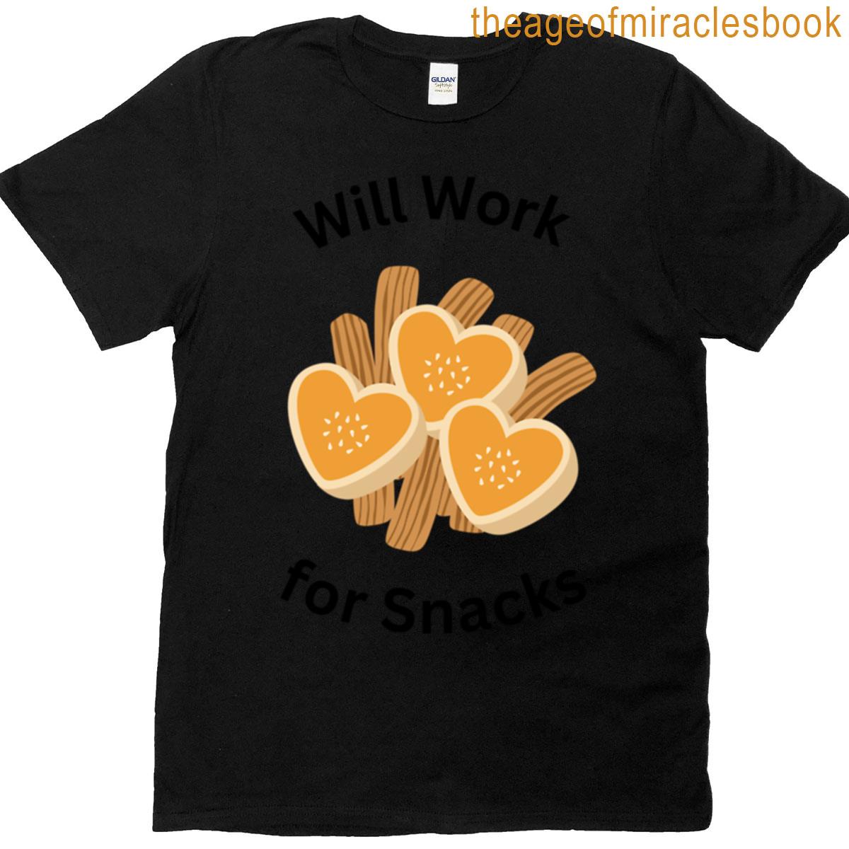 Will Work For Snacks T-shirt