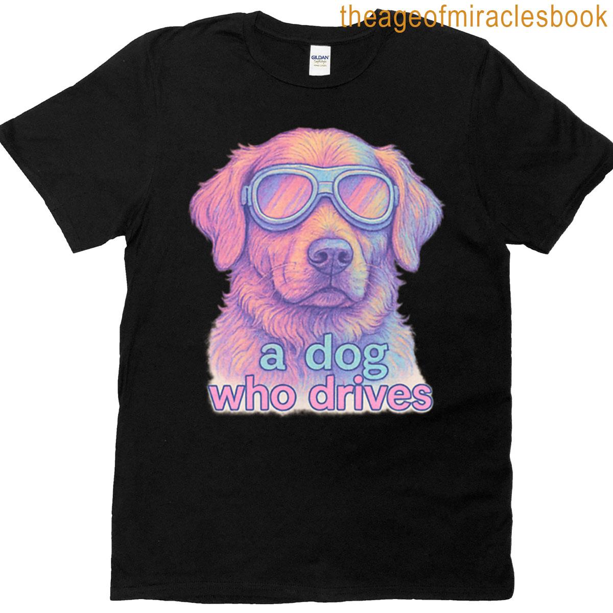 A Dog Who Drives T-shirt