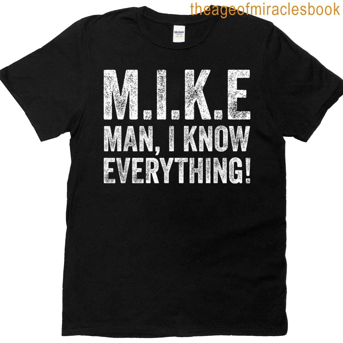 Funny Mike Tee Mike Knows Everything T-shirt
