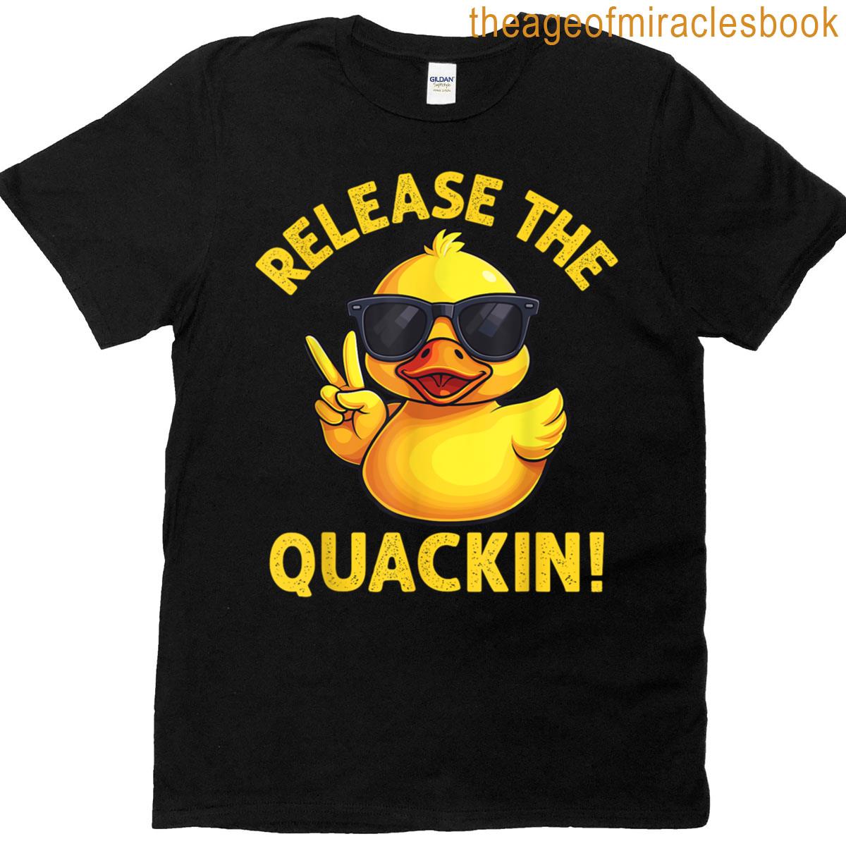 Funny Rubber Duck Release The Quackin T-shirt