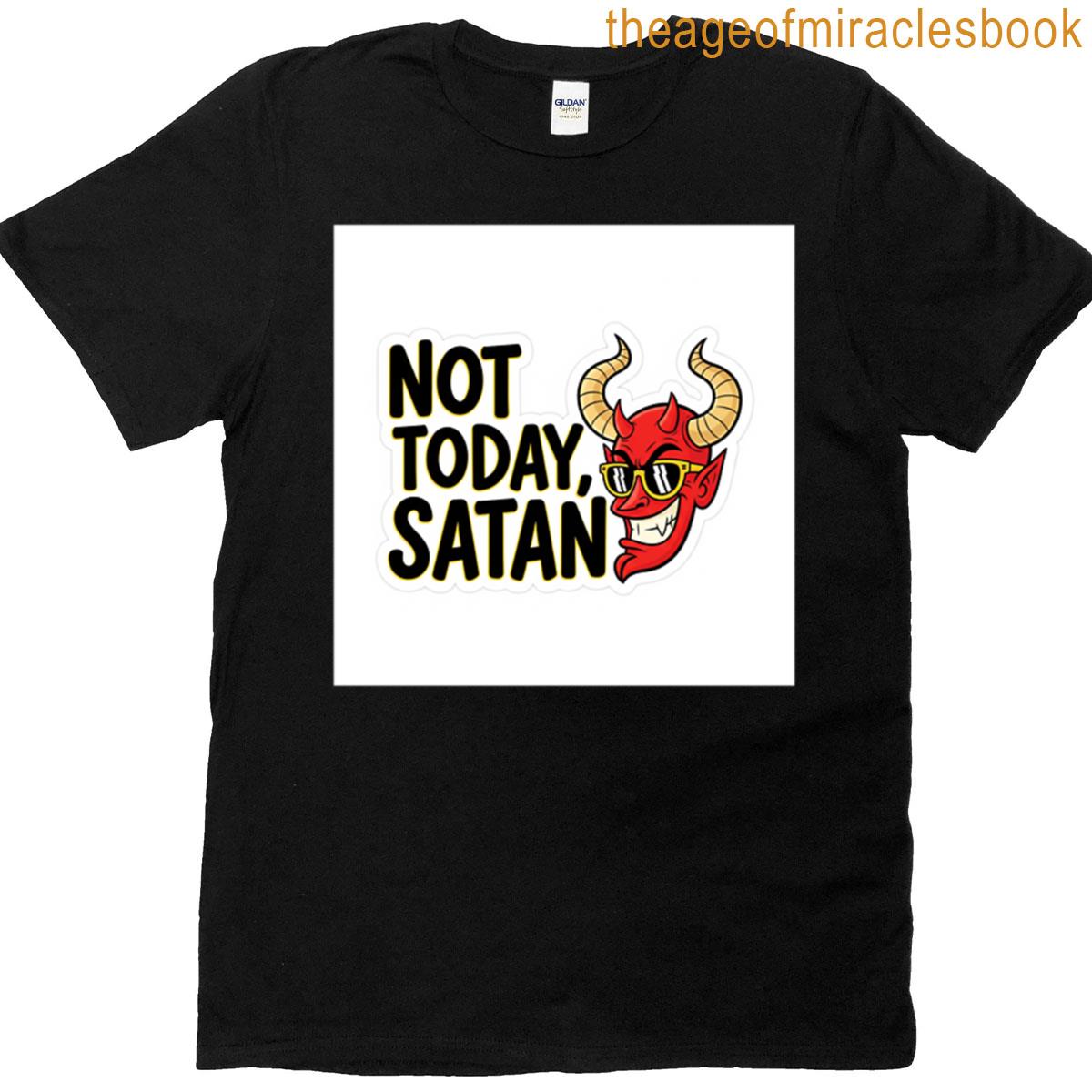 Not Today Satan T-shirt