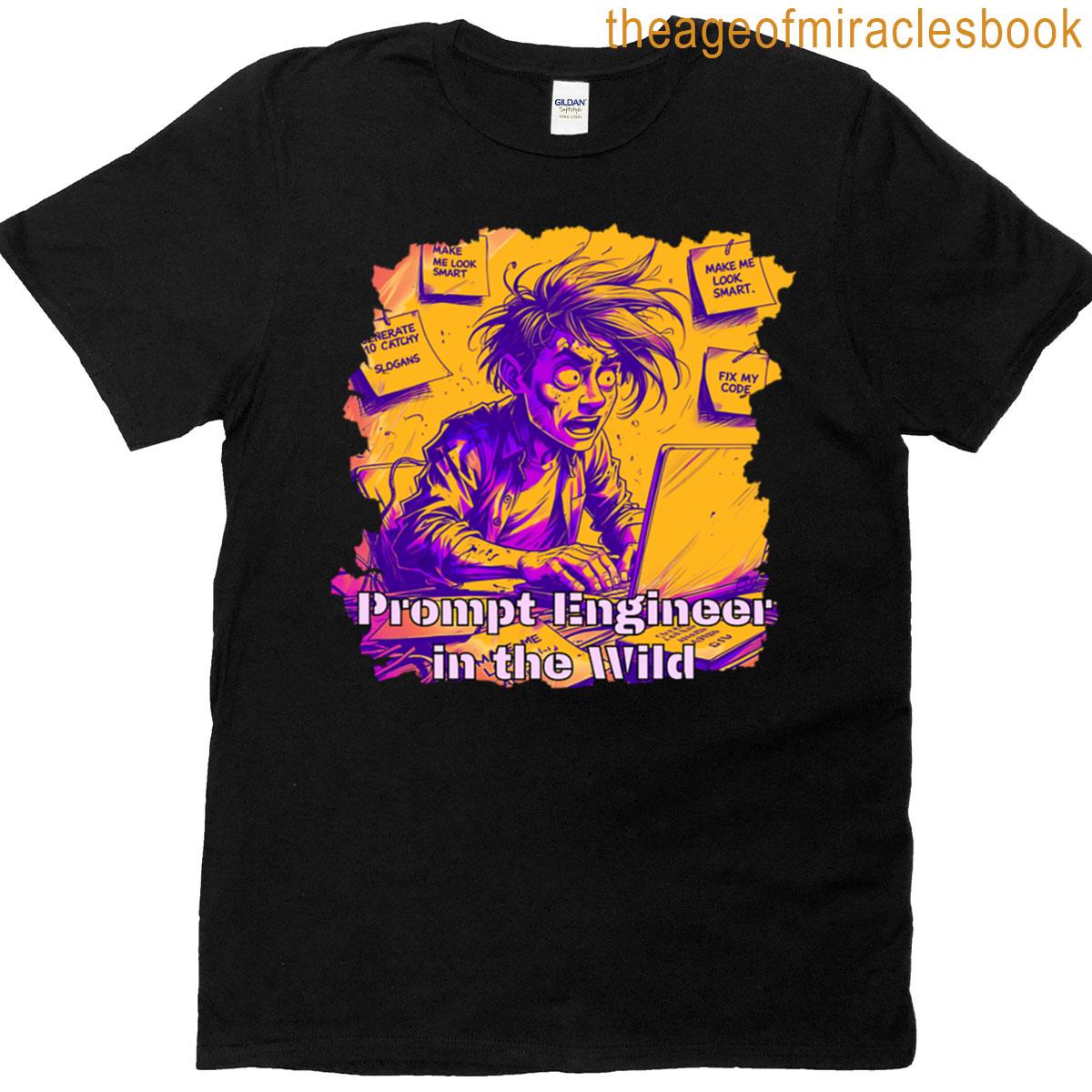 Prompt Engineer In The Wild T-shirt