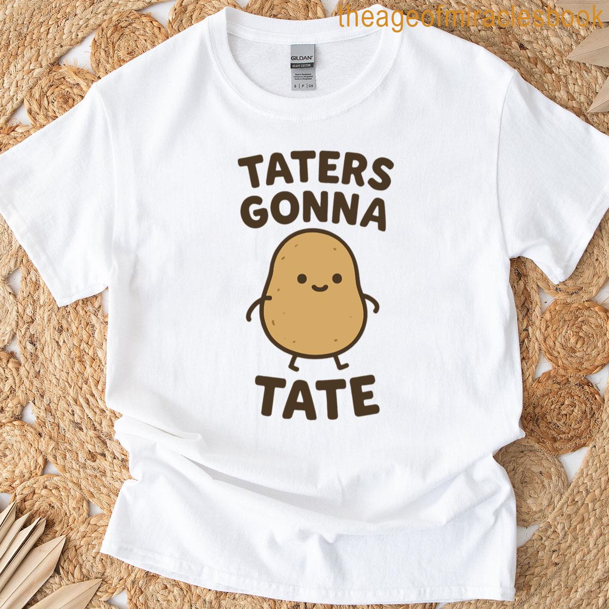 Taters Gonna Tate T-shirt