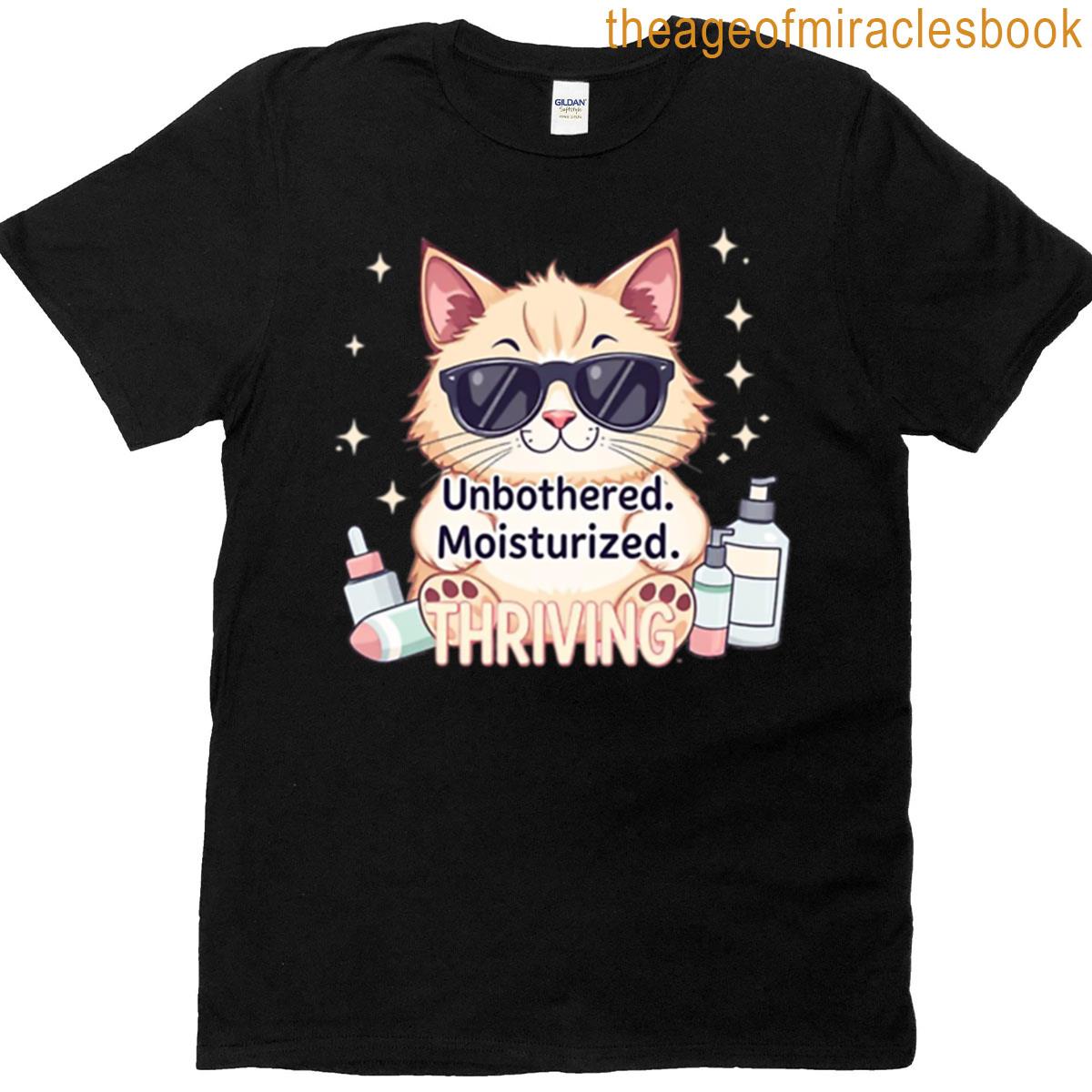 Unbothered Moisturized Thriving T-shirt