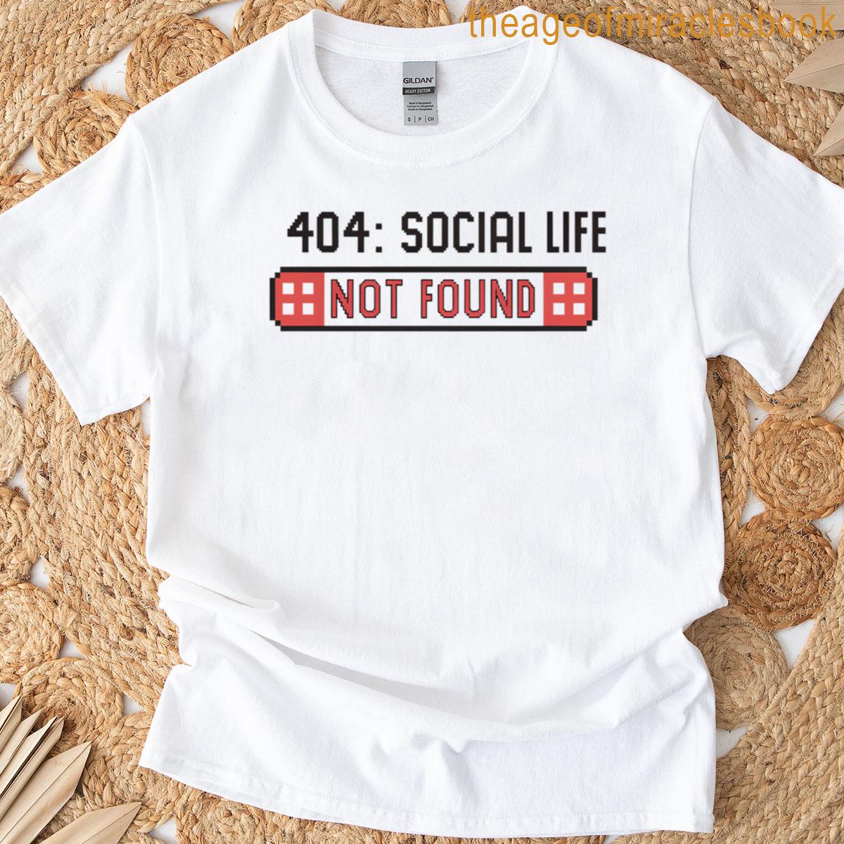 404 Social Life Not Found T-shirt
