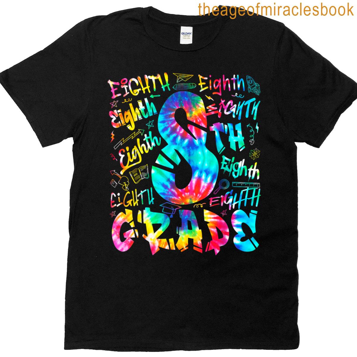 Back To School Eighth 8th Grade Tie Dye Typography Teacher T-shirt