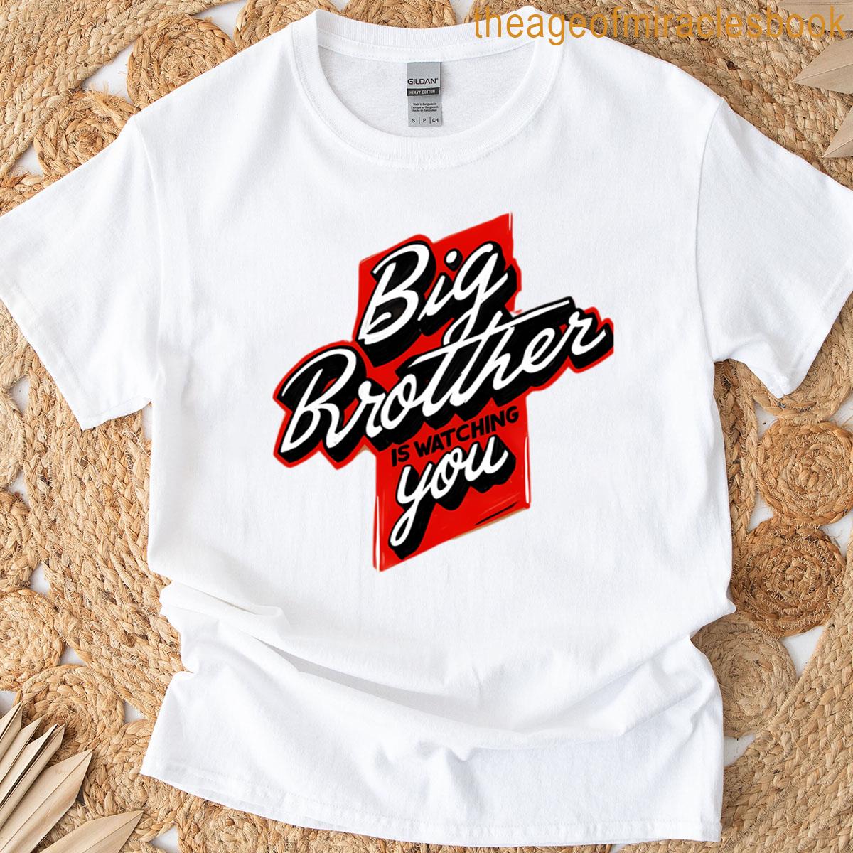 Big Brother Is Watching You T-shirt