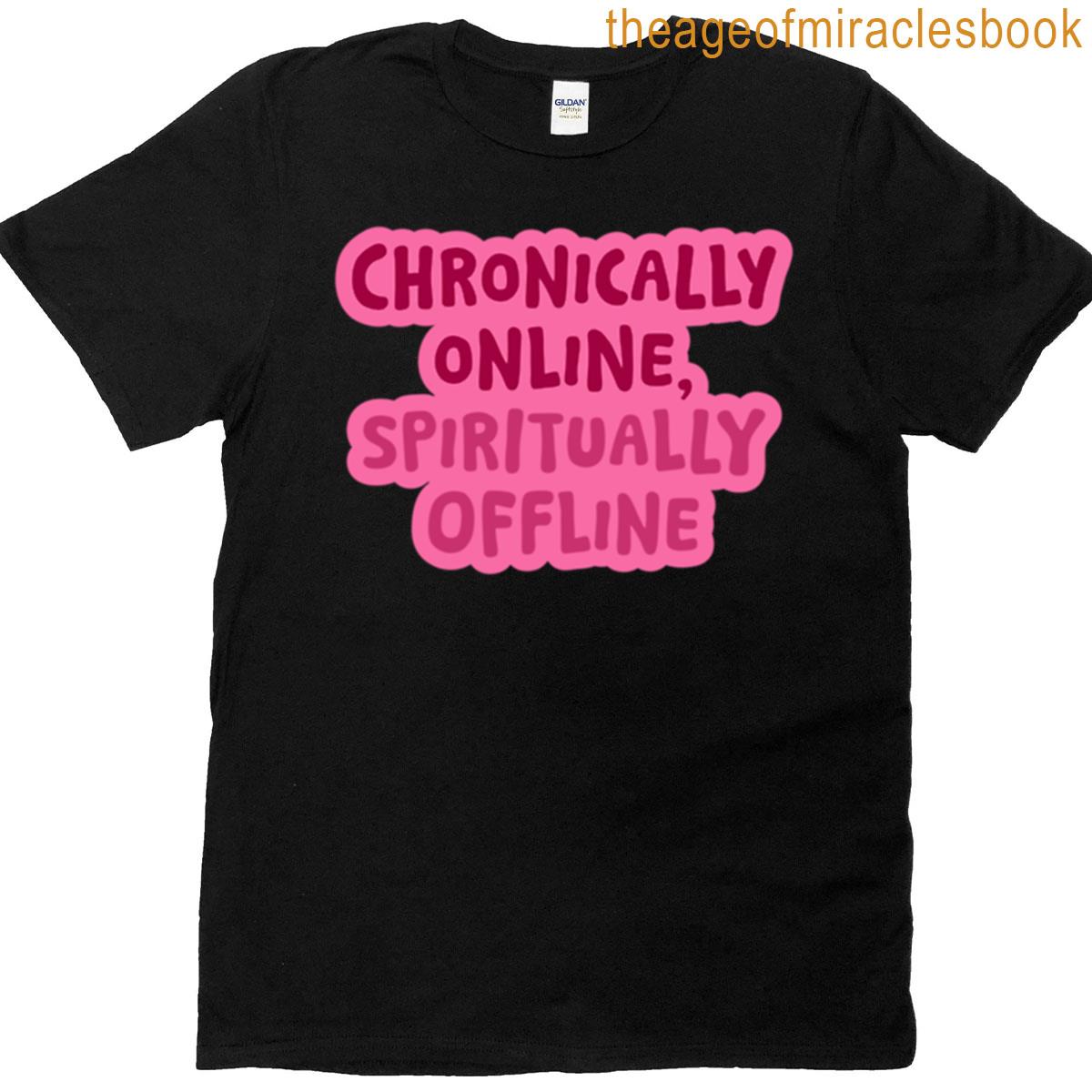Chronically Online Spiritually Offline Pink Text Design T-shirt