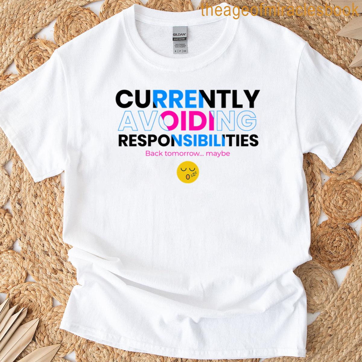 Currently Avoiding Responsibilities – Funny Lazy Day Design T-shirt
