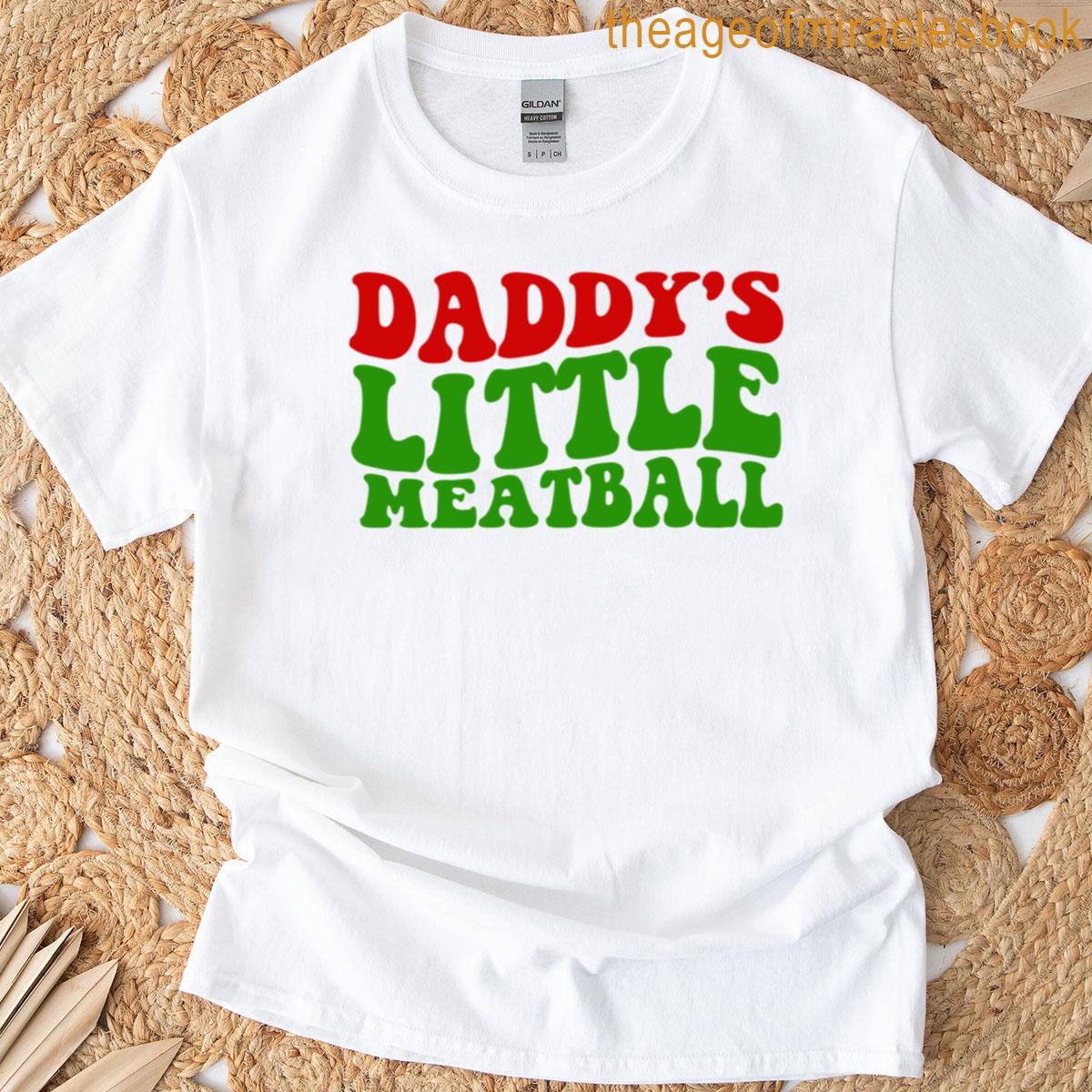 Daddys Little Meatball T-shirt