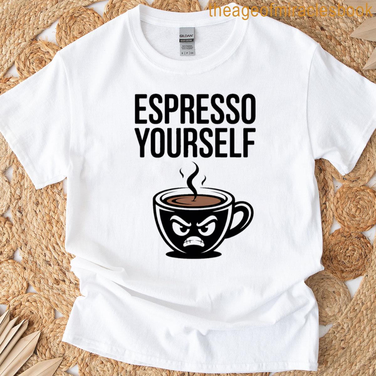 Espresso Yourself T-shirt
