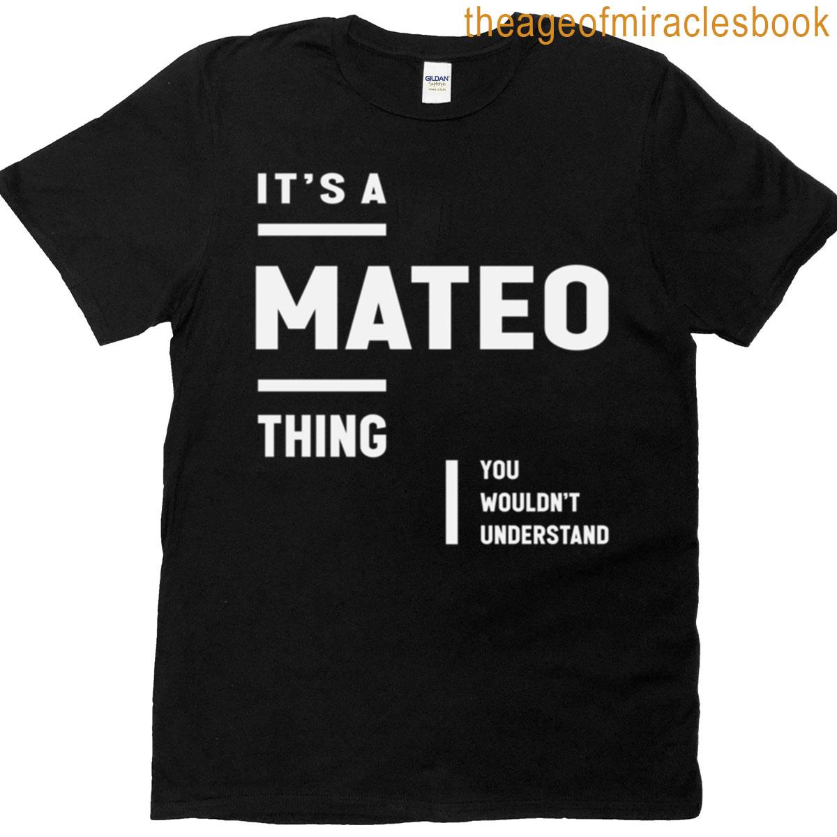 Its A Mateo Thing Funny Name Mateo T-shirt