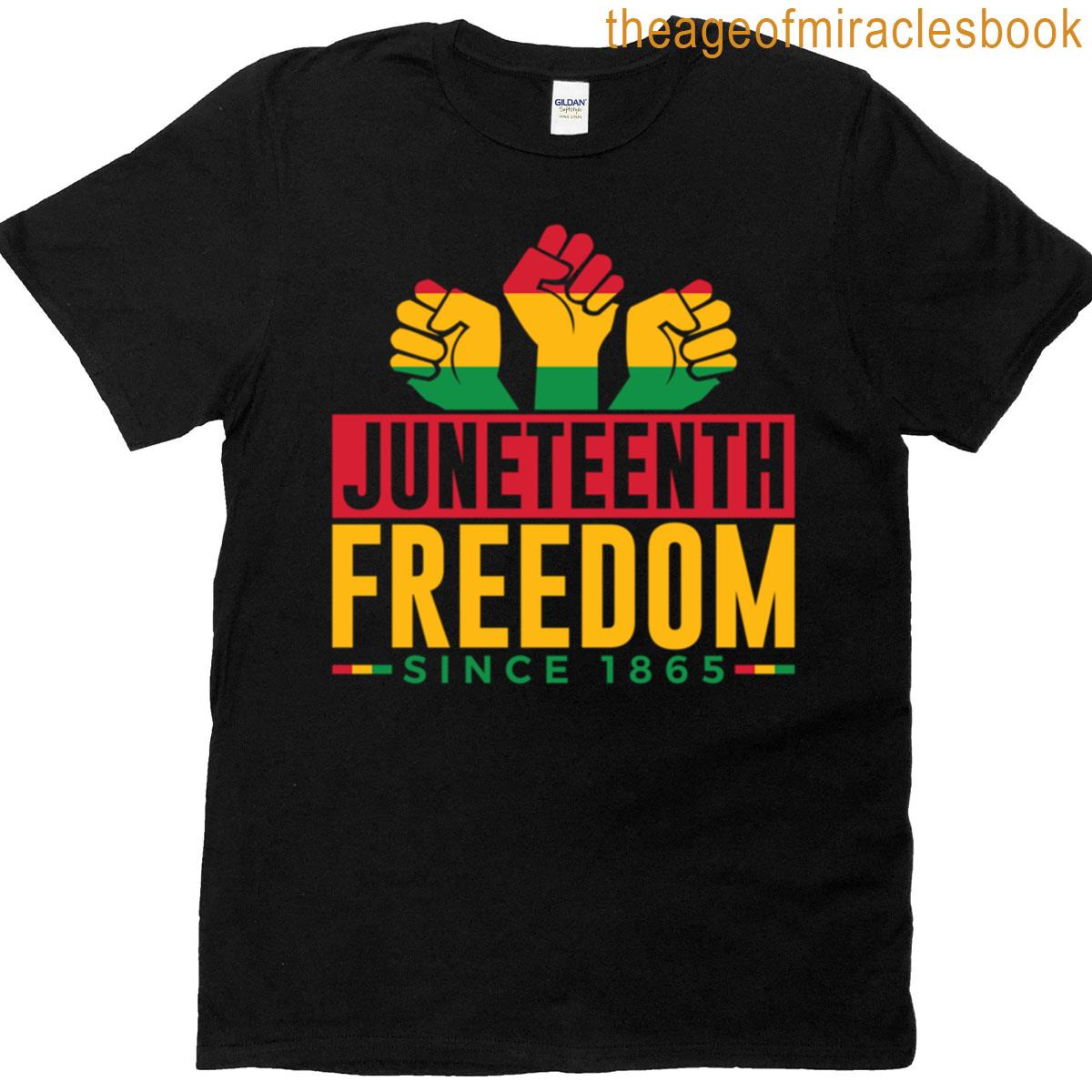 Junteenth Freedom Since 1865 T-shirt