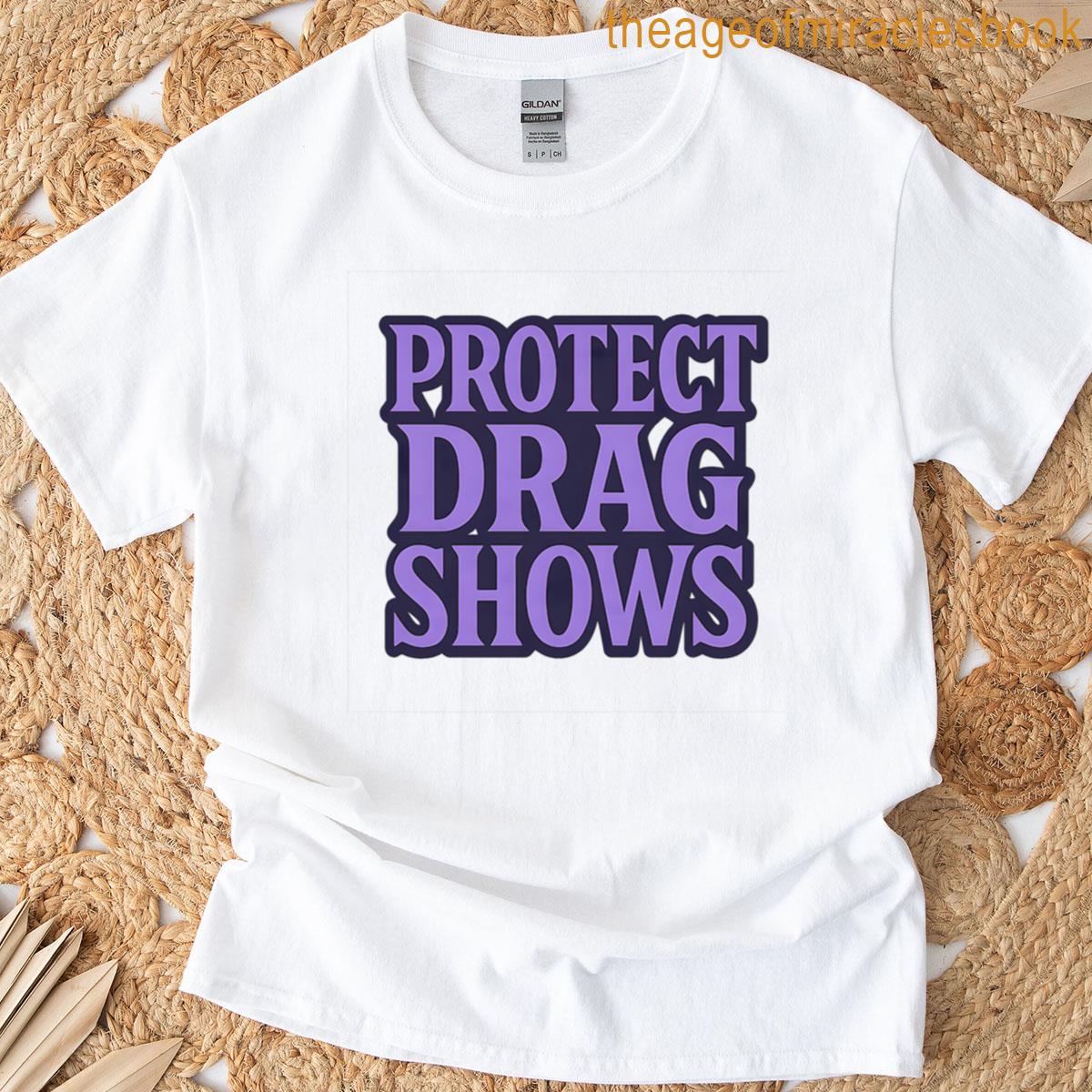 Protect Drag Shows Bold Typography Design T-shirt