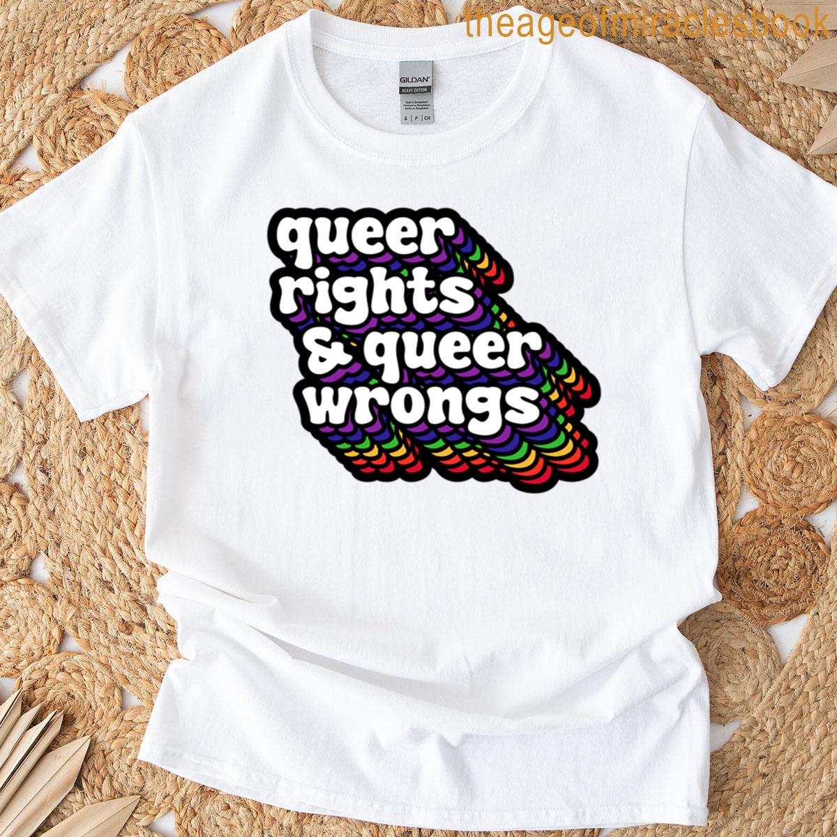 Queer Rights Queer Wrongs Rainbow 2 T-shirt