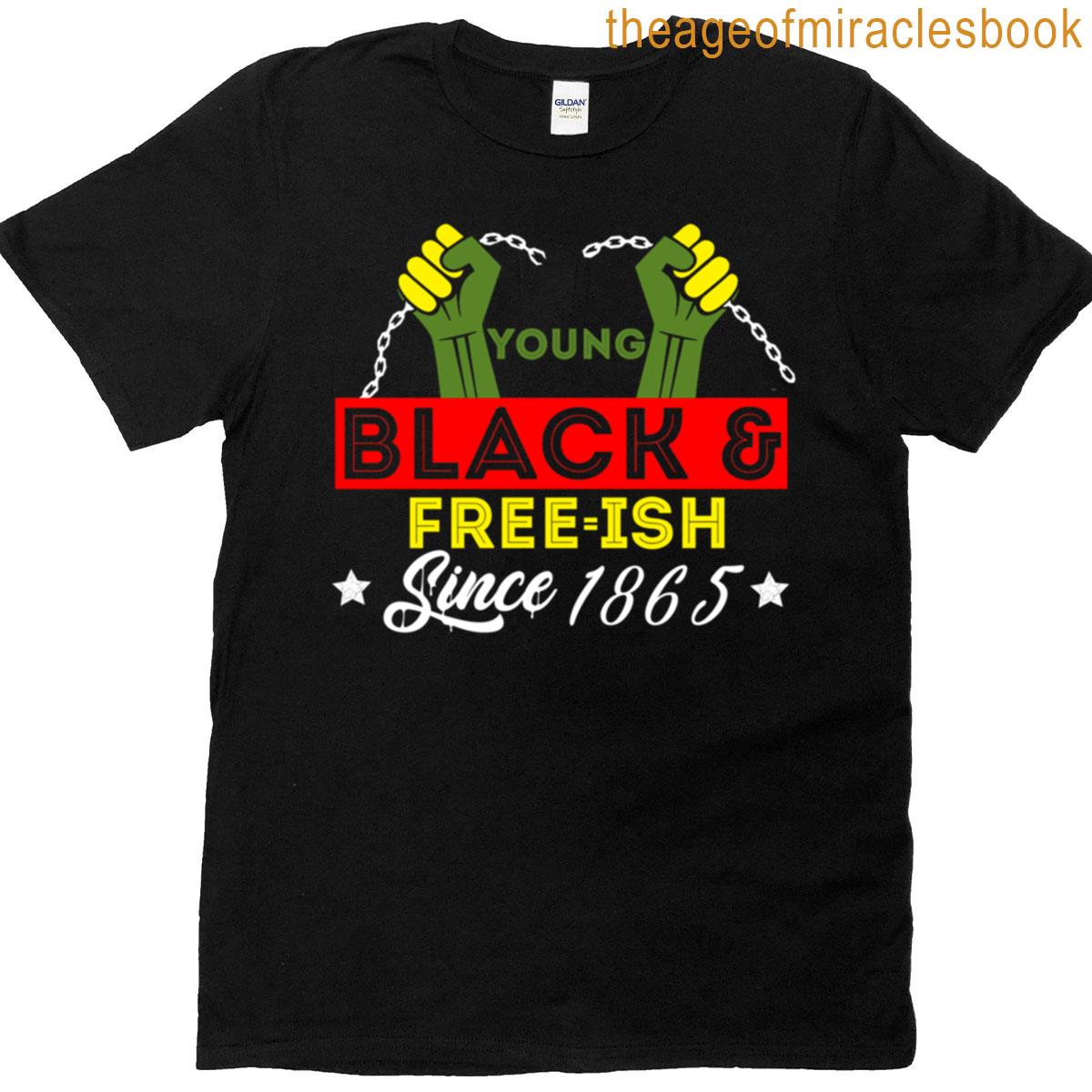 Young Black Free-ish Since 1865 T-shirt